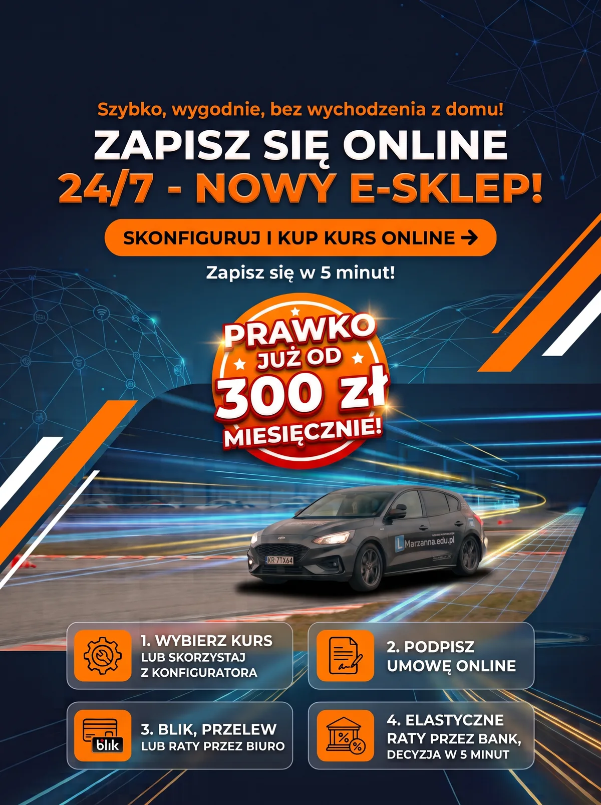 Nowy e-sklep OSK Marzanna – zapisz się online 24/7. Skonfiguruj i kup kurs online, zapis w 5 minut. Prawko już od 300 zł miesięcznie. Cztery kroki: 1. wybierz kurs lub skorzystaj z konfiguratora, 2. podpisz umowę online, 3. zapłać BLIK-iem, przelewem lub w ratach przez biuro, 4. elastyczne raty przez bank z decyzją w 5 minut. Na zdjęciu samochód szkoleniowy Marzanna.edu.pl na placu manewrowym.